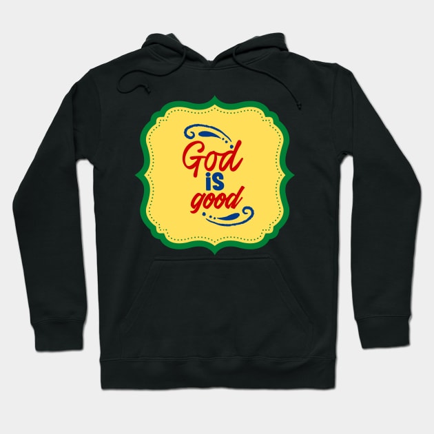 God Is Good Hoodie by Prayingwarrior